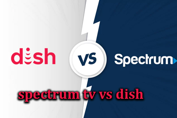 Spectrum TV Vs Dish